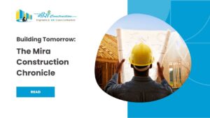 Read more about the article Building Tomorrow: The Mira Construction Chronicle